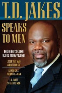   Go   So You Call Yourself a Man by T. D. Jakes 2007, Hardcover