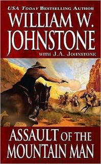 Assault of the Mountain Man by William W. Johnstone and J. A 