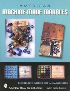  Machine Made Marbles by Susie Metzler, Dean Six and Michael Johnson