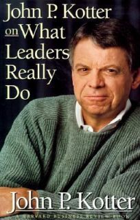 John P. Kotter on What Leaders Really Do by John P. Kotter 1999 