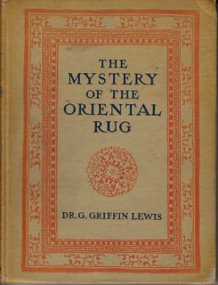 the mystery of the oriental rug .by dr.g.griffin lewis 1914