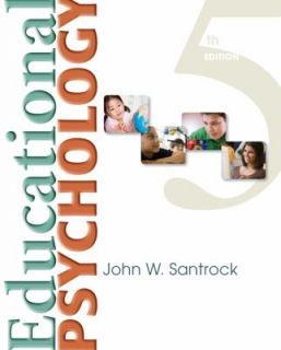 Educational Psychology by John W. Santrock and John Santrock 2010 
