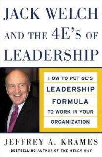 Jack Welch and the 4 Es of Leadership How to Put GEs Leadership 