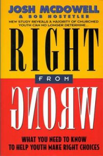 Right from Wrong by Josh McDowell and Robert P. Hostetler 1994 