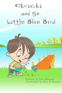 Chrichi and the Little Blue Bird A Lesson Learned Book by Ines Starkey 