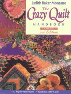 The Crazy Quilt Handbook by Judith Baker Montano 2001, Paperback 