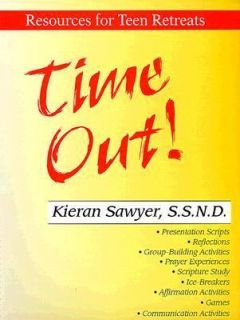 Time Out Resources for Teen Retreats by Kieran Sawyer 2004, Paperback 