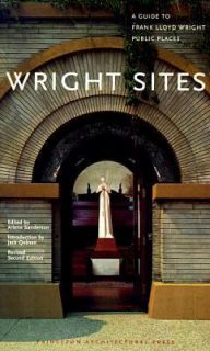 Wright Sites A Guide to Frank Lloyd Wright Public Places 1996 