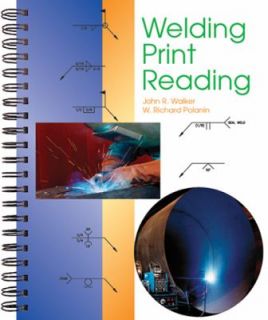 Welding Print Reading by John R. Walker and W. Richard Polanin 2006 