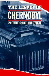 The Legacy of Chernobyl by Zhores A. Medvedev 1992, Paperback