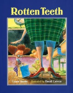 Rotten Teeth by David Catrow and Laura S