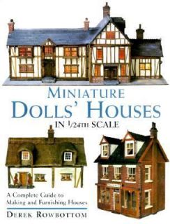 Miniature Dolls Houses in 1 24th Scale A Complete Guide to Making and 