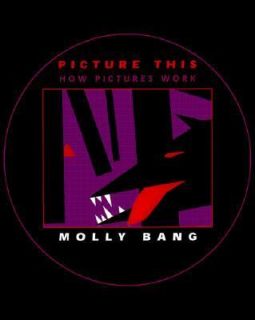 Picture This How Pictures Work by Molly Garrett Bang 2000, Paperback 
