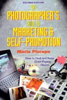 The Photographers Guide to Marketing and Self Promotion by Maria 