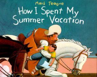 How I Spent My Summer Vacation by Mark Teague 1995, Hardcover