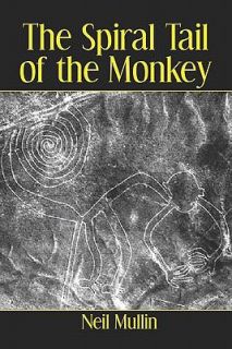 The Spiral Tail of the Monkey by Neil Mullin 2005, Paperback