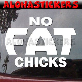 NO FAT CHICKS Dropped Low Rider Car Truck Van Boat Vinyl Decal Window 