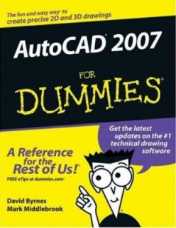 AutoCAD 2007 for Dummies by David Byrnes and Mark Middlebrook 2006 