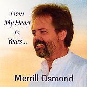 From My Heart to Yours by Merrill Osmond CD, Mar 1999, Orchard 