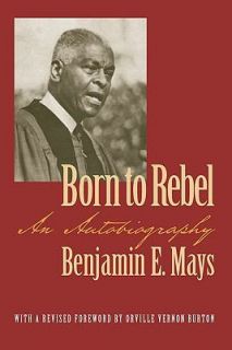   to Rebel An Autobiography by Benjamin E. Mays 2003, Paperback