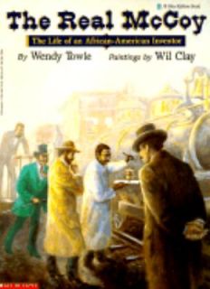 The Real McCoy The Life of an African American Inventor by Wendy Towle 