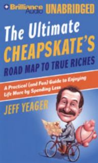 The Ultimate Cheapskates Road Map to True Riches A Practical And Fun 