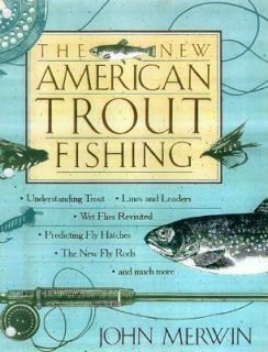 The New American Trout Fishing by John Merwin 1997, Paperback