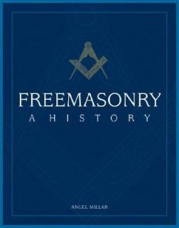 Freemasonry A History by Angel Millar 2005, Hardcover