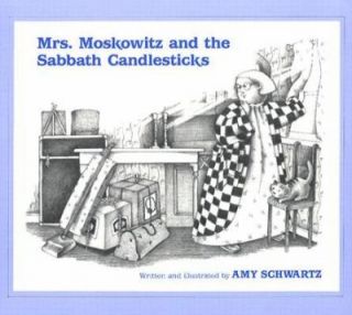 Mrs. Moskowitz and the Sabbath Candlesticks by Amy Schwartz 1983 