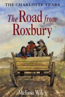 The Road from Roxbury by Melissa Wiley 2002, Hardcover