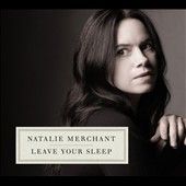 Leave Your Sleep by Natalie Merchant CD, Apr 2010, 2 Discs, Nonesuch 