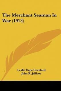 The Merchant Seaman in War (1913) NEW by Leslie Cope Cornford