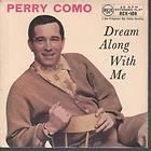 PERRY COMO dream along with me 7 4 trk b/w me and my shadow, oh how i 