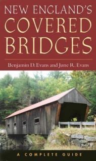 New Englands Covered Bridges A Complete Guide by June R. Evans and 