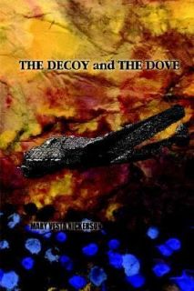 The Decoy and the Dove by Mary Vesta Nic