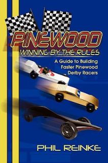 Pinewood Winning by the Rules by Phillip C. Reinke 2010, Paperback 