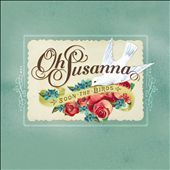   the Birds by Oh Susanna CD, Apr 2011, Continental Song City