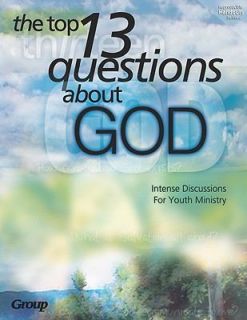 The Top 13 Questions about God Intense Discussions for Youth Ministry 
