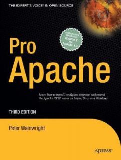 Pro Apache by Peter Wainwright 2004, Paperback, New Edition