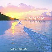 Peace Music for Relaxation by Andrew Fitzgerald CD, Jan 2008 