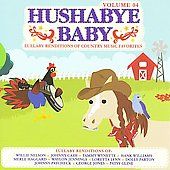 Hushabye Baby, Vol. 4 Lullaby Renditions of Country Music Favorites by 