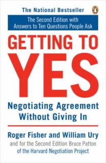 Getting to Yes Negotiating Agreement Without Giving In by Roger Fisher 