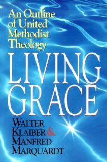 Living Grace An Outline of United Methodist Theology by Manfred 