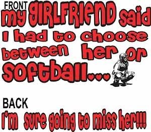 Softball T Shirt My Girlfriend Said Choose Between Her & Softball 