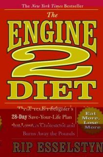 The Engine 2 Diet The Texas Firefighters 28 Day Save Your Life Plan 