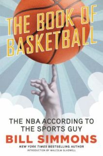 The Book of Basketball The NBA According to the Sports Guy by Bill 