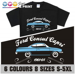   Consul Capri T Shirt Retro Antique Car 6 Colours Ford Fans All Size
