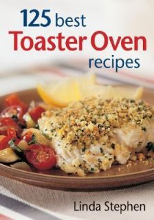 125 Best Toaster Oven Recipes by Linda Stephen 2004, Paperback