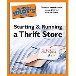   Idiots Guide to Starting and Running a Thrift Store   Buckley