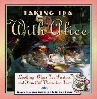   with Alice Looking Glass Tea Parties and Fanciful Victorian Teas, Se